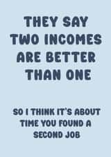 Funny Anniversary Card - Two Incomes are Better than One - Significant Other created by Hey Bungalow Designs