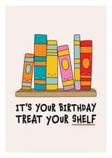Cute Birthday Card - For Any Bookworm - Treat Your Shelf created by DesignShedCymru