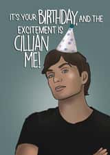 Funny Celebrity Birthday Card - Cillian Murphy - The Excitement is Cillian Me created by I Draw Stuff