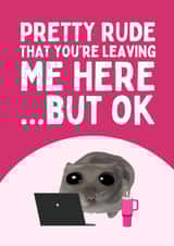 Funny Leaving Card - Sad Hamster Tiktok Meme - Pretty Rude created by Sundiva Designs