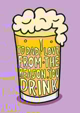 Beer Fathers Day Card - Funny Reason You Drink created by TeePee Creations