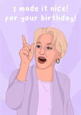 Funny Birthday Card - Real Housewives of New York - I Made It Nice Birthday Card created by The Housewives