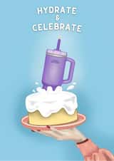 Funny Birthday Card - Stanley Cup - Hydrate and Celebrate created by Abigail D Art