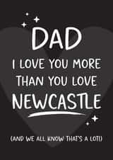 Newcastle - Funny Football Dad Birthday Card I Love You More Than Football created by Tiger Feet Creations