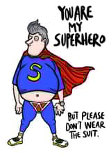 You are MY Superhero but please don't wear the suit! Fatherts Day Card created by Dixon Does Doodles