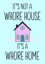 Funny New Home Card - It’s Not A Whore House, It’s A Whore Home created by Haela Designs