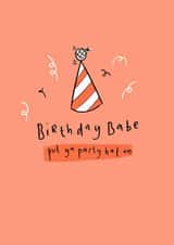 Fun Birthday Card - Birthday Babe - Put ya party hat on created by Chloë Breeze Illustration