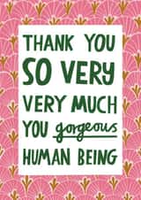 Cute & Heartfelt Typography Thank You Card - Thank You You Gorgeous Human Being created by Alice Mole Illustration