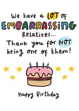Funny Birthday Card - For Relative - Embarrassing Relatives created by Arrow Gift Co