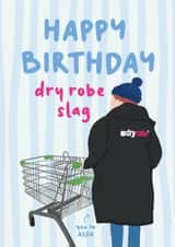 Funny Birthday Card for any Total Dryrobe Slag You Know - ASDA - Dryrobe Wanker created by Chloe Lambert