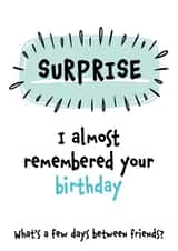 Funny Belated Birthday Card - Surprise - I Almost Remembered Your Birthday created by Fiona Williams Designs