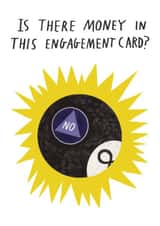 Funny Engagement Card - Magic 8 Ball - No Money In This Card created by Alice Mole Illustration