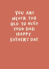 Heartfelt Father's Day Card - You Are Never Too Old To Need Your Dad created by Raspberry Blossom