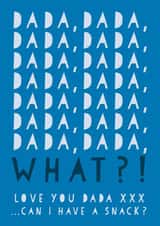 Funny Father's Day Card - From the Kids - Dada, Dada, Dada Can I Have A Snack? created by Heather Alstead Design LTD