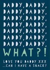 Funny Father's Day Card - From The Kids - Daddy, Daddy, Daddy Can I Have a Snack? created by Heather Alstead Design LTD
