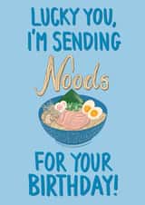 Naughty Birthday Ramen Card - Lucky you, I’m Sending Noods created by lazy moose