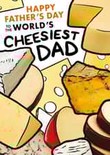 Funny Father's Day Card - for the World's Cheesiest Dad - Cheese created by Chummy Cheese