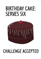 Funny chocolate cake birthday card - challenge
accepted created by SMILE CHEESE