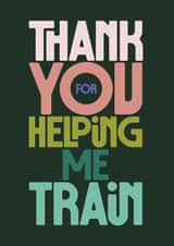 Classic Thank You Card - Helping Me Train - Typography created by Rebecca Prinn