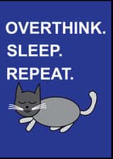 Overthink Sleep Repeat Sleeping Cat Funny Birthday Card For Overthinking Friend created by Nisha Prabhu