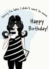 Snarky Birthday - I Didn't Want to Come created by Quill and Palette