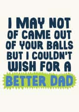 Funny Father's Day Card - Father Figure - Came Out Your Balls created by Studio Doodles