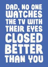 Funny Father's Day Card - Eyes Closed - Sleeping In Front Of The TV created by Studio Doodles