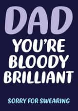 Funny Father's Day Card - Dad You're Bloody Brilliant created by Dean Morris Cards