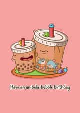 Cute Birthday Card - Bubble Tea Pun - Have an Un-Belie-Bubble Birthday created by Toastedink