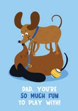 Cute Father's Day Card - Dogs - So Much Fun to Play With created by Lucy Maggie Designs