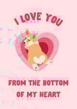 Cute Anniversary Card - Corgi - Love You From The Bottom Of My Heart created by The Broad Lane Print