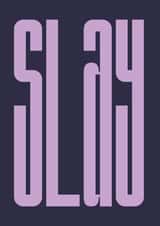 Slay Big And Bold Typography Card created by Rebecca Prinn