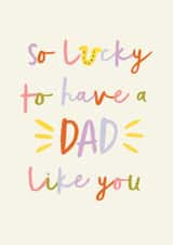Father's Day Card - Lucky to Have a Dad Like You created by Sarah Frances