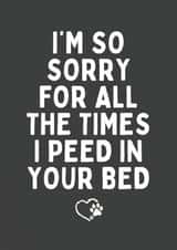Funny Father's Day Card - For Pet Owner - Peed In Your Bed created by Sundiva Designs