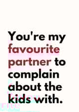 Funny Father's Day Card - Favourite Partner - Complain About Kids created by Sundiva Designs