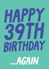 Funny 40th Birthday Card - Happy 39th Birthday... Again created by Studio Doodles