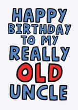 Cheeky Birthday Card - For Uncle - Getting Really Old created by Studio Doodles