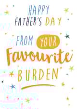 Funny Father's Day Card - From Your Favourite Burden created by Quitting Hollywood