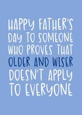Cheeky Father's Day Card - Older and Wiser Doesn't Apply to Everyone created by Brogan Thomas