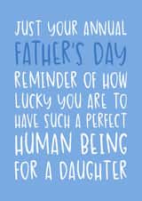 Funny Father's Day Card - From Daughter - Annual Reminder of How Lucky You Are created by Brogan Thomas