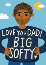 Love You Dad! Big Softy! Cute Father's Day card for your lovable huggable Dad. created by @AimeeStevens.Design
