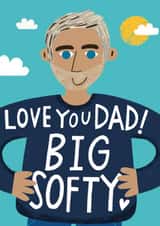 Cute and heartfelt Father's Day card-Love You Dad! Big Softy! created by @AimeeStevens.Design