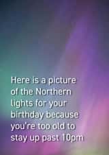 Cheeky Birthday Card - Northern Lights - Getting Older created by Quinton cards