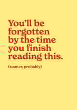 Cheeky Leaving Card - You'll Be Forgotten Soon created by Paul McDermid