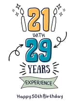 Funny 50th Birthday Card - 21 With 29 Years created by harriet rawlings