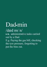 Birthday, Thankyou or Fathers Day card. Dictionary definition of Dadmin. created by Pete Gold