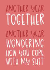 Funny Anniversary Card - How You Cope With My Shit? created by Brogan Thomas