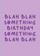 Sarcastic Birthday Card - Blah Blah Blah created by The Happy Badger