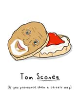 Funny punny Tom Jones Scone Lovers dream! created by Daniel Hills