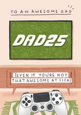 Funny Father's Day Card - Gaming Dad - Not That Awesome At Fifa created by Pilea Press
